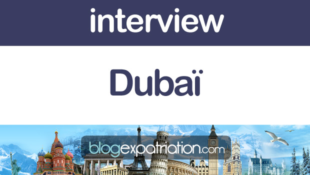 Vivre à Dubaï, l'interview d'Eve, Française de l'étranger