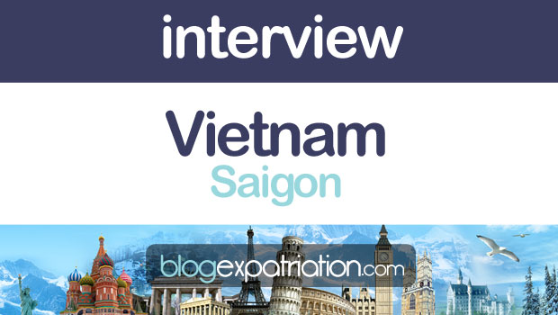 Vivre à Saigon ✈ Lucas raconte son expatriation au Vietnam