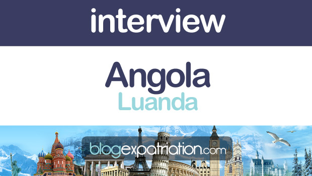 Vivre en Angola, l'expatriation de Sandra Française de l'étranger